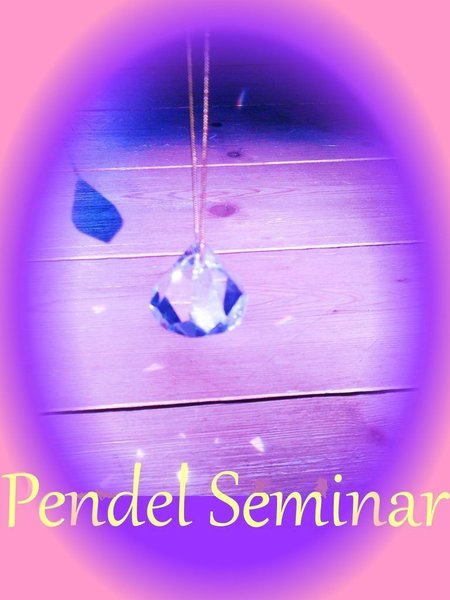Pendel Seminar - Erwecke das Pendel in Dir !
