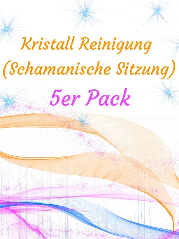Kristall Reinigung 5er Pack (Schamanische Sitzung)