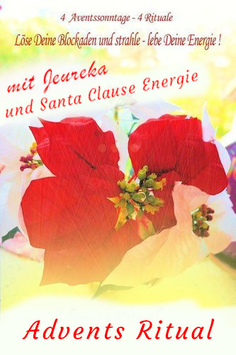 Advents Sonntag Ritual - mit Santa Clause und Jeureka Energie (4 Sonntage) NEU!